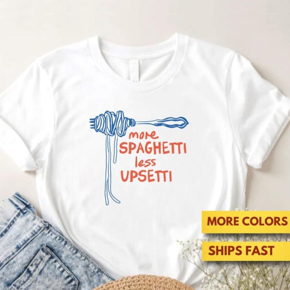 More Spagetti Less Upsetti Funny Pun T-Shirt